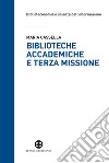 Biblioteche accademiche e terza missione libro