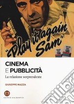 Cinema e pubblicità. La relazione sorprendente libro