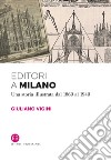 Editori a Milano. Una storia illustrata dal 1860 al 1940 libro