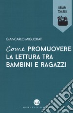 Come promuovere la lettura tra bambini e ragazzi libro