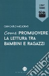 Come promuovere la lettura tra bambini e ragazzi libro