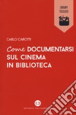 Come documentarsi sul cinema in biblioteca libro