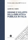 Origine e sviluppo della biblioteca pubblica in Italia. Un modello di analisi tra biblioteconomia sociale e microstoria libro