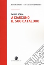 A ciascuno il suo catalogo. La rivoluzione tecnologica e le biblioteche