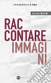 Raccontare immagini libro di Mirabile Andrea