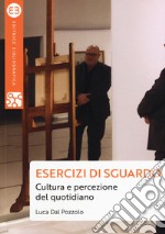 Esercizi di sguardo. Cultura e percezione del quotidiano libro