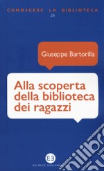 Alla scoperta della biblioteca dei ragazzi libro