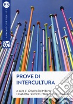 Prove di intercultura. Sguardi, pensieri e azioni per una società multiculturale libro