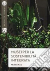 Musei per la sostenibilità integrata libro