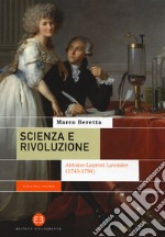 Scienza e rivoluzione. Antoine-Laurent Lavoisier (1743-1794) libro