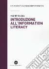 Introduzione all'information literacy. Storia, modelli, pratiche libro