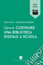 Come costruire una biblioteca digitale a scuola libro