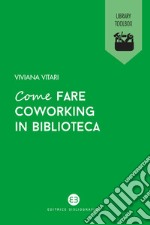 Come fare coworking in biblioteca