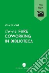 Come fare coworking in biblioteca libro