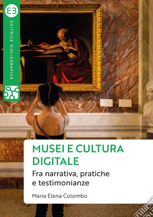 Musei e cultura digitale. Fra narrativa, pratiche e testimonianze