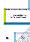 Manuale di catalogazione libro di Petrucciani Alberto Turbanti Simona