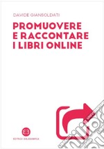 Promuovere e raccontare i libri online libro