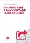 Promuovere e raccontare i libri online libro