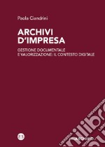 Archivi d'impresa. Gestione documentale e valorizzazione: il contesto digitale libro