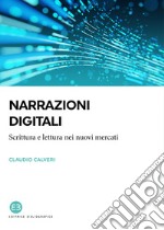 Narrazioni digitali. Scrittura e lettura nei nuovi mercati libro