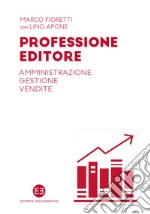 Professione editore. Amministrazione, gestione, vendite libro