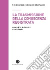 La trasmissione della conoscenza registrata. Scritti in onore di Mauro Guerrini offerti dagli allievi libro