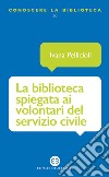 La biblioteca spiegata ai volontari del servizio civile libro