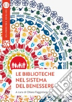 Le biblioteche nel sistema del benessere. Uno sguardo nuovo libro