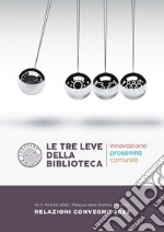 Le tre leve della biblioteca. Innovazione, prossimità, comunità libro