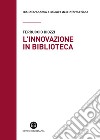 L'innovazione in biblioteca libro di Diozzi Ferruccio