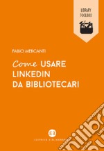 Come usare linkedin da bibliotecari libro