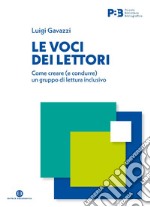 Le voci dei lettori. Come creare (e condurre) un gruppo di lettura inclusivo libro