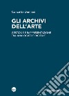 Gli archivi dell'arte. Gestione e rappresentazione tra analogico e digitale libro