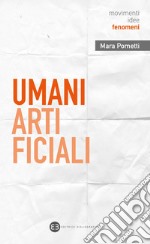 Umani artificiali. Per un approccio umanistico all'AI