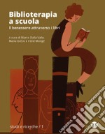 Biblioterapia a scuola. Il benessere attraverso i libri libro