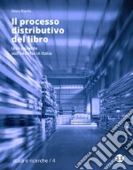 Il processo distributivo del libro. Uno sguardo sull'editoria in Italia libro