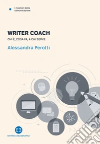 Writer coach. Chi è, cosa fa, a chi serve