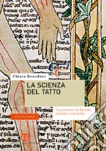 La scienza del tatto. Un percorso tra filosofia naturale e medicina libro