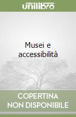 Musei e accessibilità