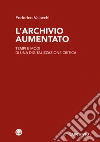 L'archivio aumentato libro di Valacchi Federico