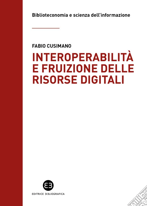Interoperabilità e fruizione delle risorse digitali. Le biblioteche da custodi di collezioni a facilitatori dell'accesso alla conoscenza