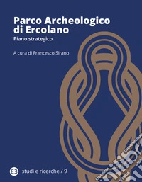 Parco archeologico di Ercolano. Piano strategico libro