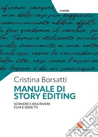 Manuale di story editing. Scrivere e riscrivere film e serie tv libro