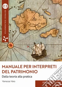 Manuale per interpreti del patrimonio. Dalla teoria alla pratica libro