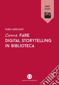 Come fare digital storytelling in biblioteca. Creare contenuti con Storie