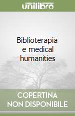 Biblioterapia e medical humanities libro