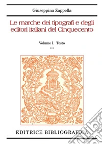 Le marche dei tipografi e degli editori italiani del Cinquecento. Vol. 1: Testo