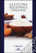 I dessert. La cucina regionale italiana libro