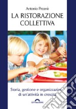 La ristorazione collettiva. Storia, gestione e organizzazione di un'attività in crescita