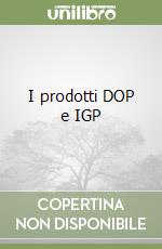 I prodotti DOP e IGP libro